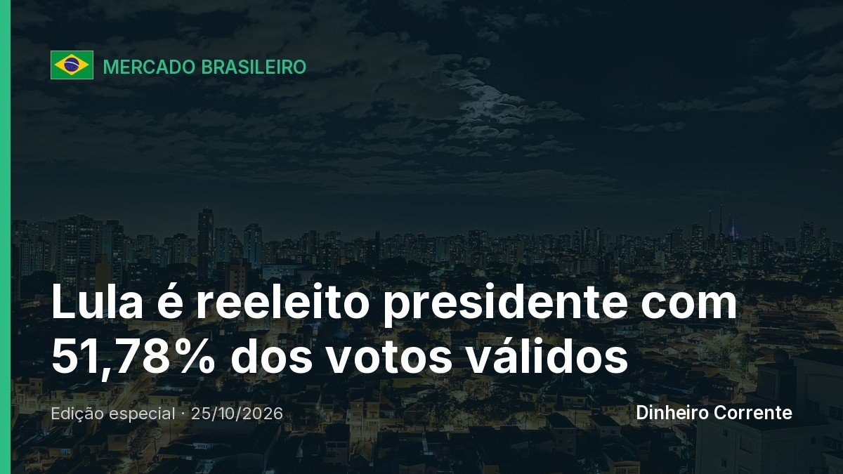 Lula é reeleito presidente com 51,78% dos votos válidos